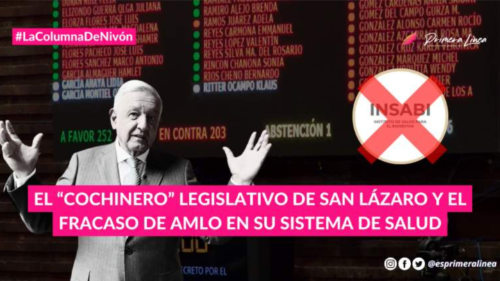 El “cochinero” legislativo de San Lázaro y el fracaso de AMLO en su sistema de salud -PRIMERA LINEA-