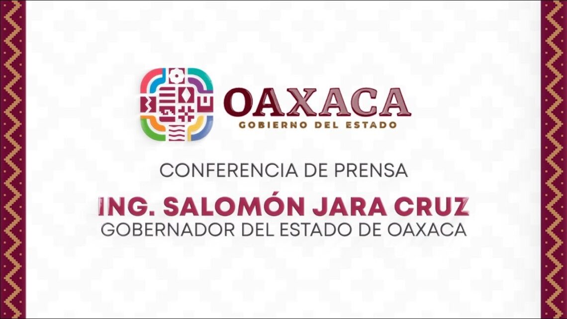 Conferencia de Prensa del Gobernador Salomón Jara Cruz 08/05/2023