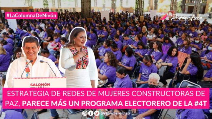 Estrategia de Redes de Mujeres Constructoras de Paz, parece más un programa electorero de la #4T -PRIMERA LÍNEA-