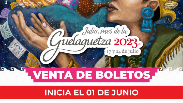 Este 1 de junio inicia la venta oficial de boletos para la Guelaguetza 2023