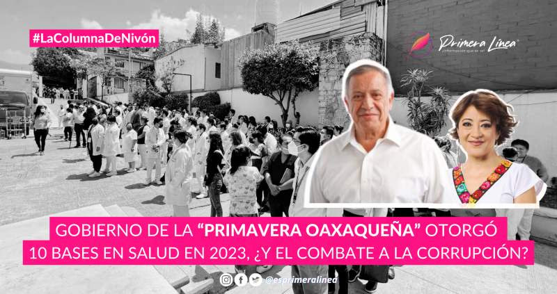 Gobierno de la “Primavera Oaxaqueña” otorgó 10 bases en Salud en 2023, ¿y el combate a la corrupción?