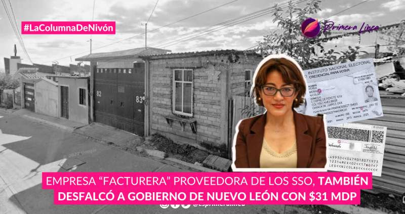 Empresa “facturera” proveedora de los SSO, también desfalcó a gobierno de Nuevo León con $31 mdp