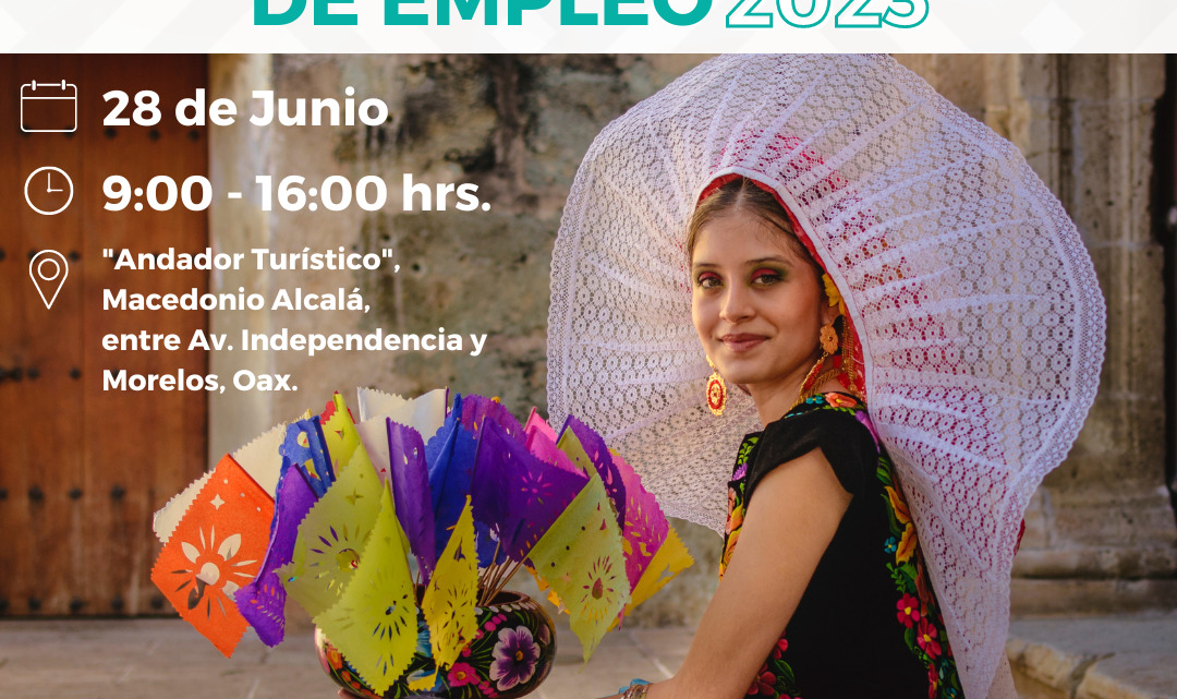 Realizarán Feria del Empleo Turística Oaxaca 2023; ofertan 400 empleos por las fiestas de la Guelaguetza