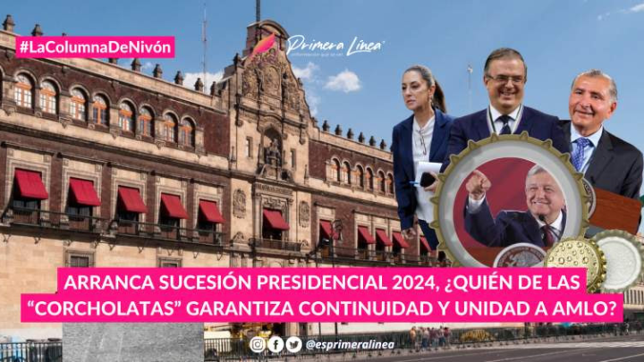 Arranca sucesión presidencial 2024, ¿quién de las “corcholatas” garantiza continuidad y unidad a AMLO?