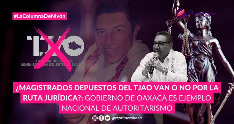 ¿Magistrados depuestos del TJAO van o no por la ruta jurídica?; Gobierno de Oaxaca es ejemplo nacional de autoritarismo