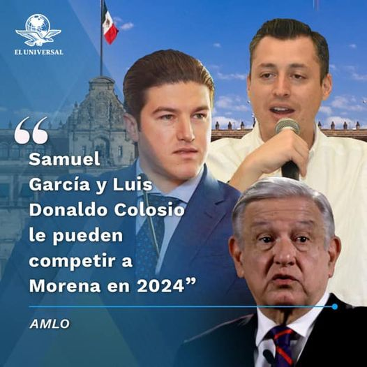 Samuel García y Luis Donaldo Colosio le pueden competir a Morena: AMLO