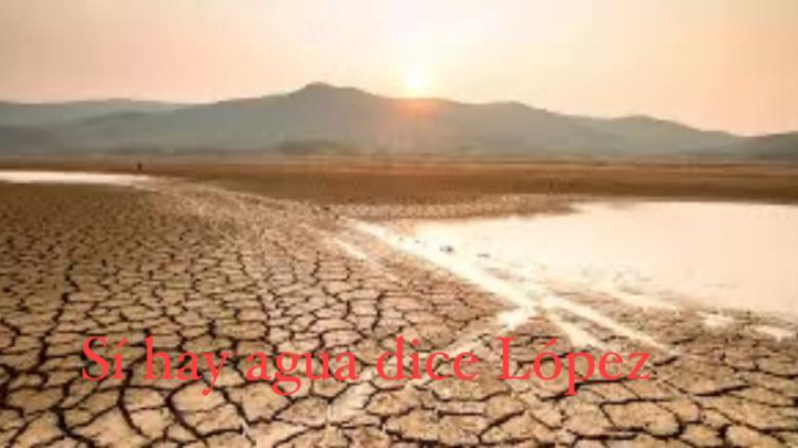 No hay agua…Sí hay agua